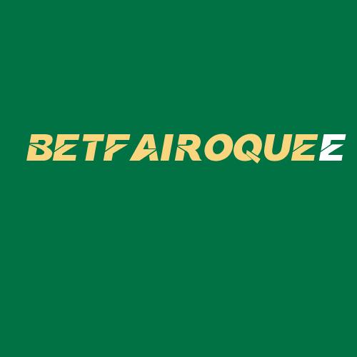 Logo da BETFAIROQUEé